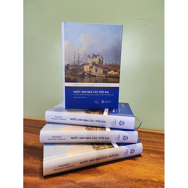 Bìa cứng- NƯỚC ANH QUA CÁC THỜI ĐẠI - Từ Cuộc Chiến Chống Julius Caesar Tới Đế Chế Toàn Cầu - Henrietta Elizabeth Marshall - Phạm Quốc Huy dịch