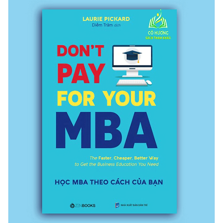 Don’t pay for your MBA (Học MBA theo cách của bạn)