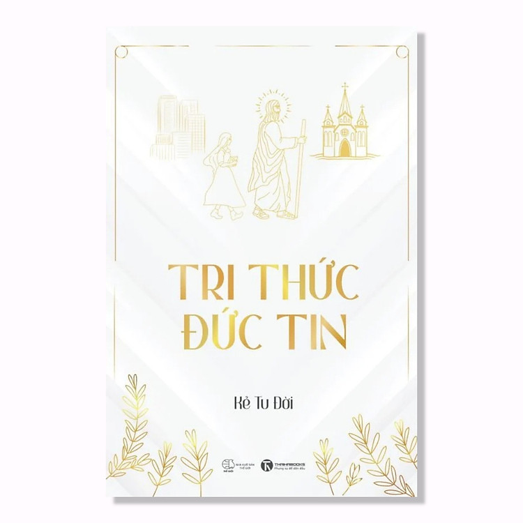 Cuốn Sách Về Tôn Giáo Hay: Tri Thức – Đức Tin