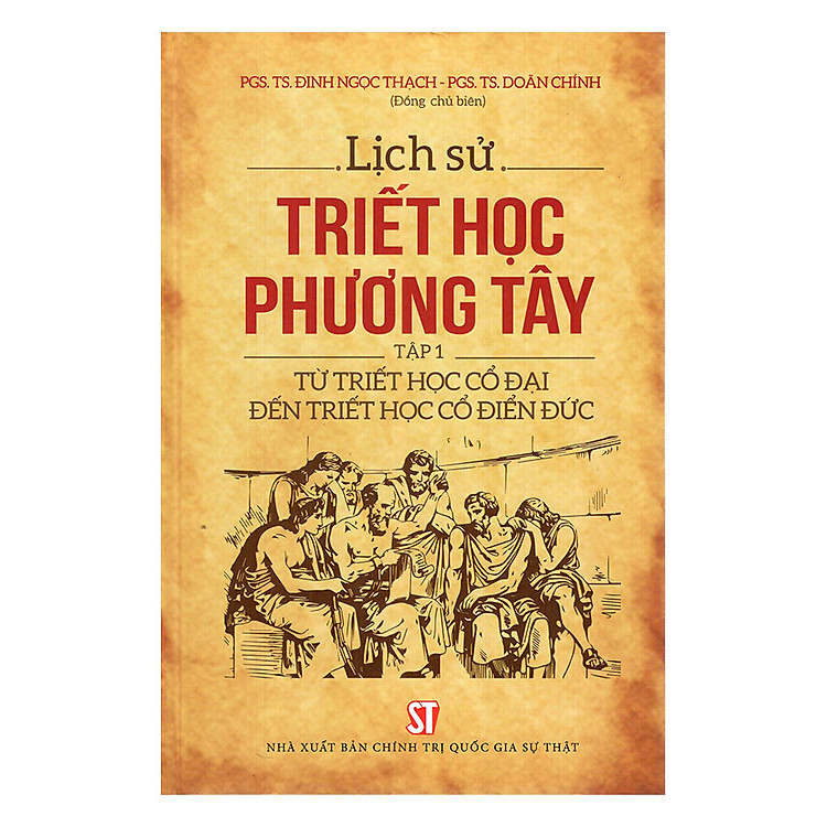 Sách Lịch Sử Triết Học Phương Tây - Tâp 1: Từ Triết Học Cổ Đại Đến Triết Học Cổ Điển Đức