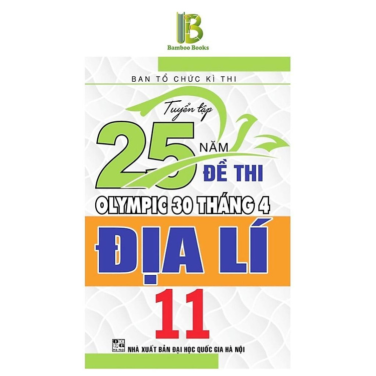 Sách - Tuyển Tập 25 Năm Đề Thi Olympic 30 Tháng 4 Địa Lí Lớp 11 - Ban Tổ Chức Kỳ Thi - Hồng Ân