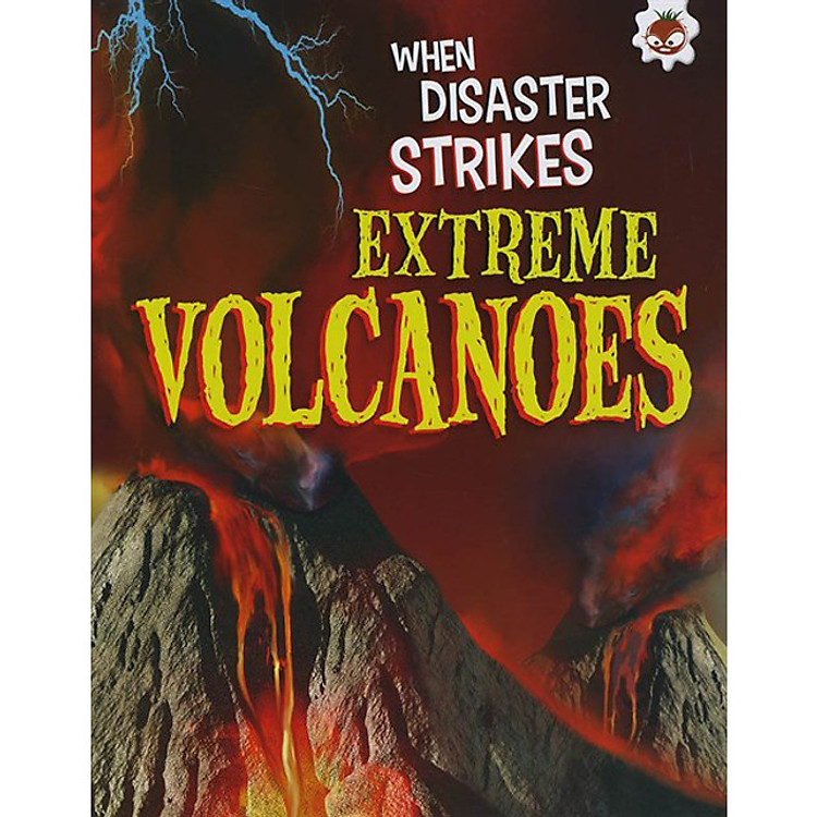 Sách tiếng Anh - When disaster strikes : Extreme Volcanoes