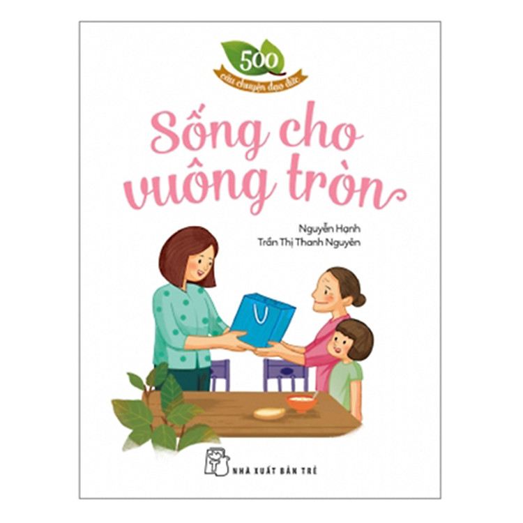 500 Câu Chuyện ĐĐ: Sống Cho Vuông Tròn