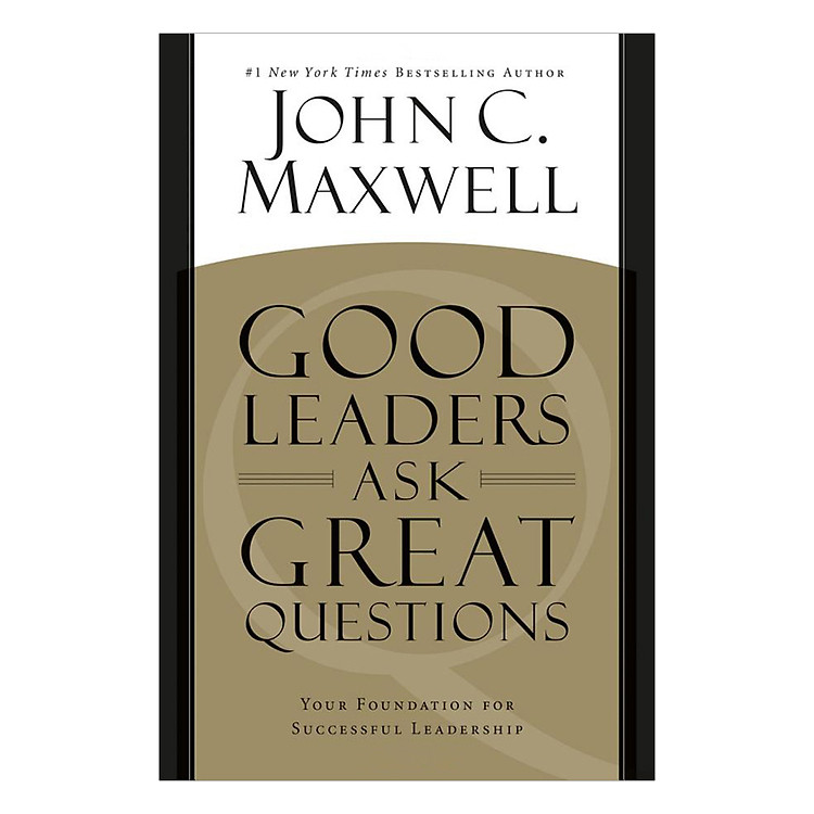 Good Leaders Ask Great Questions: Your Foundation