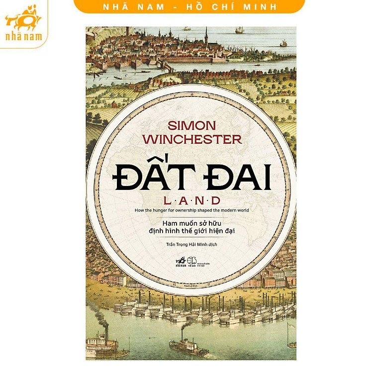 Đất Đai – Ham Muốn Sở Hữu Định Hình Thế Giới Hiện Đại