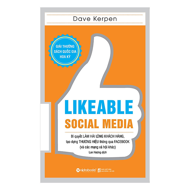 Likeable Social Media - Bí Quyết Làm Hài Lòng Khách Hàng, Tạo Dựng Thương Hiệu Thông Qua Face book Và Các Mạng Xã Hội Khác