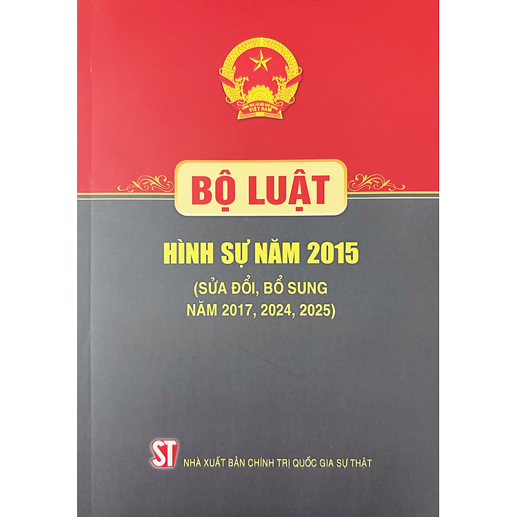 Bộ Luật Hình Sự năm 2015 (Sửa Đổi, Bổ Sung năm 2017, 2024, 2025)