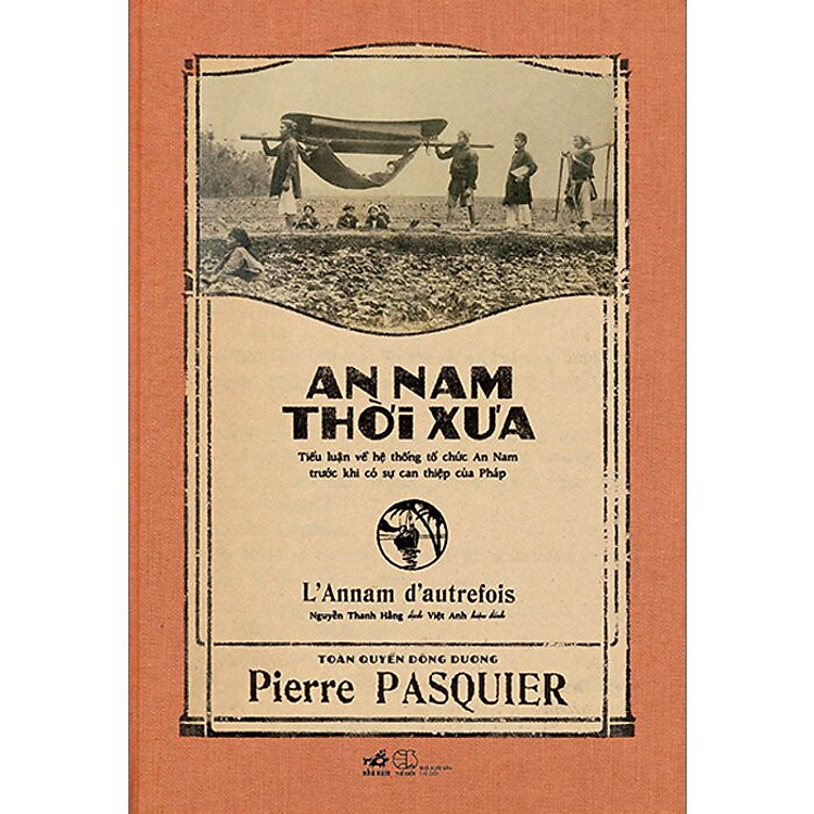 An Nam Thời Xưa - Pierre Pasquier - Nguyễn Thanh Hằng, Việt Anh dịch - (bìa mềm)