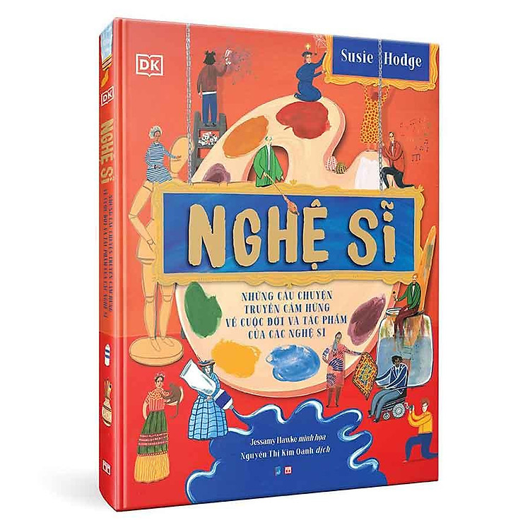 Nghệ Sĩ – Những Câu Chuyện Truyền Cảm Hứng Về Cuộc Đời Và Tác Phẩm Của Các Nghệ Sĩ