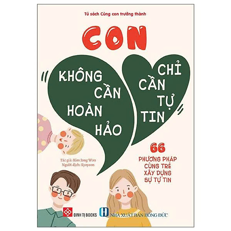Con Không Cần Hoàn Hảo, Con Chỉ Cần Tự Tin - 66 Phương Pháp Cùng Trẻ Xây Dựng Sự Tự Tin