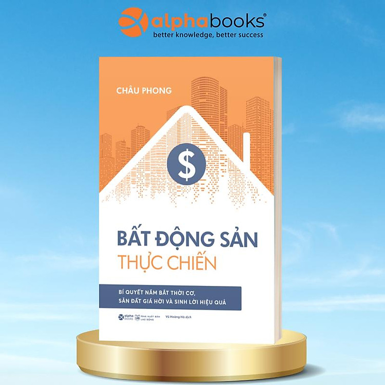 Bộ Sách Về Bất Động Sản: BĐS Căn Bản + Chiến Lược Đầu Tư BĐS + Đầu Tư BĐS + 100 Lời Khuyên Đầu Tư BĐS Khôn Ngoan Nhất + BĐS Thực Chiến + Kỹ Năng Bán Hàng Bất Động Sản Trong Kỷ Nguyên Mới - Alpha Books (Combo/Lẻ)