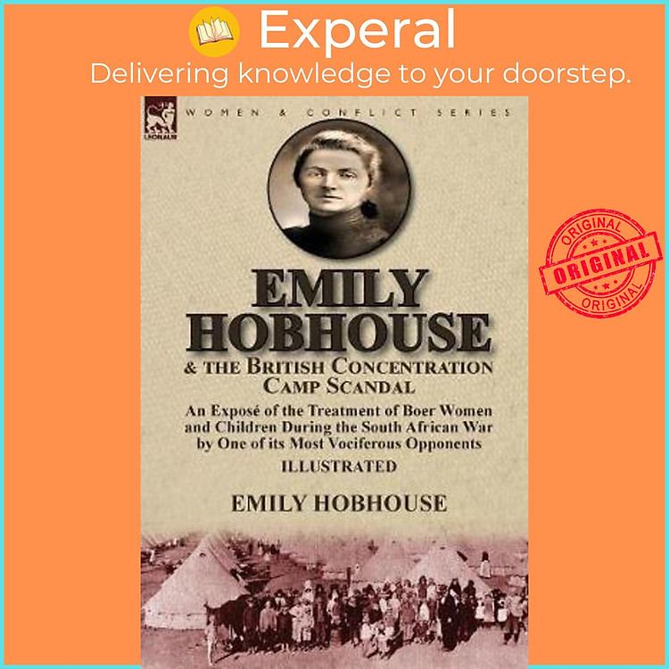 Sách - Emily Hobhouse and the British Concentration Camp Scandal : an Exposé of the Treatm by Emily Hobhouse (hardcover)