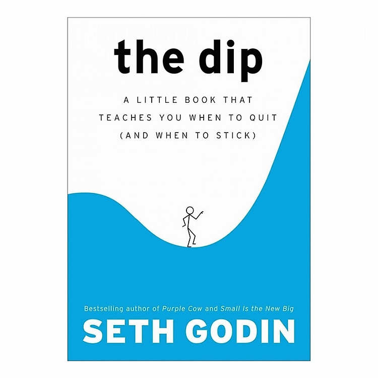 Sách The Dip: A Little Book That Teaches You When to Quit (and When to Stick)