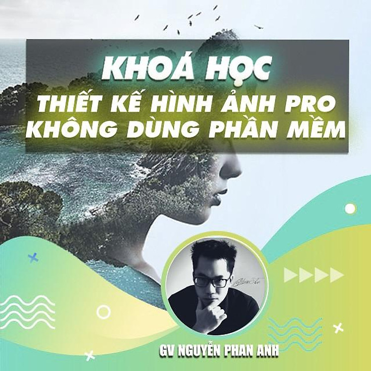 Khóa học THIẾT KẾ - ĐỒ HỌA - Thiết kế hình ảnh Pro mà không dùng phần mềm
