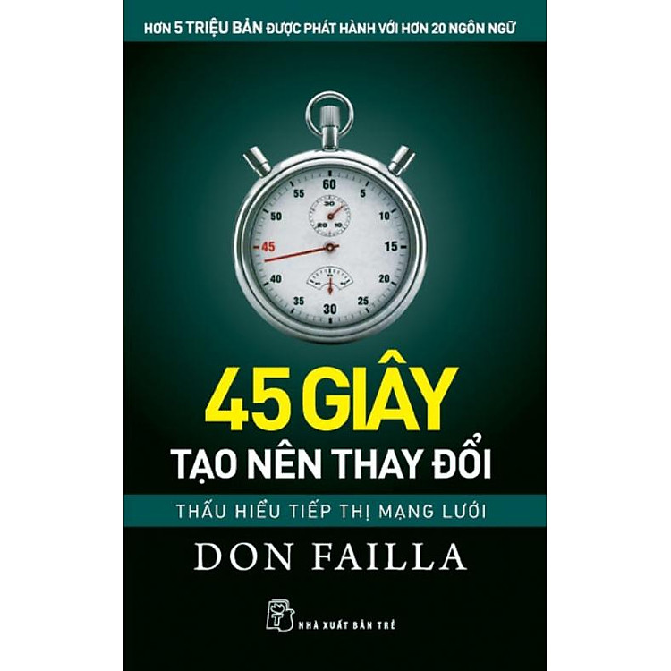 Sách 45 Giây Tạo Nên Thay Đổi - Thấu Hiểu Tiếp Thị Mạng Lưới