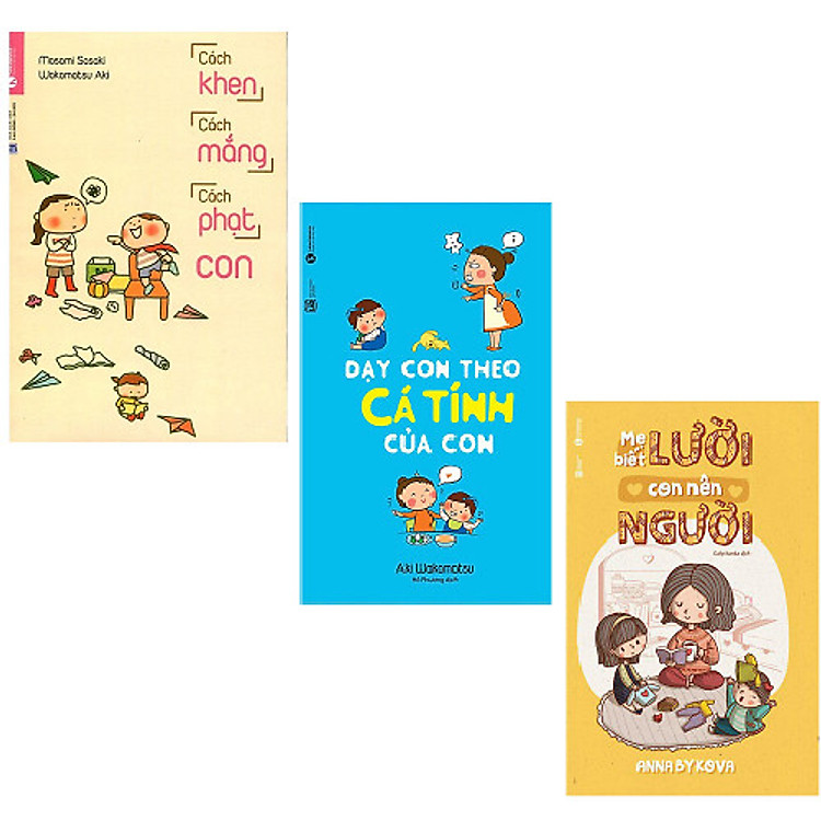 Bộ 3 cuốn nuôi dạy con đúng cách: Cách Khen Cách Mắng Cách Phạt Con - Dạy Con Theo Cá Tính Của Con - Mẹ Biết Lười Con Nên Người