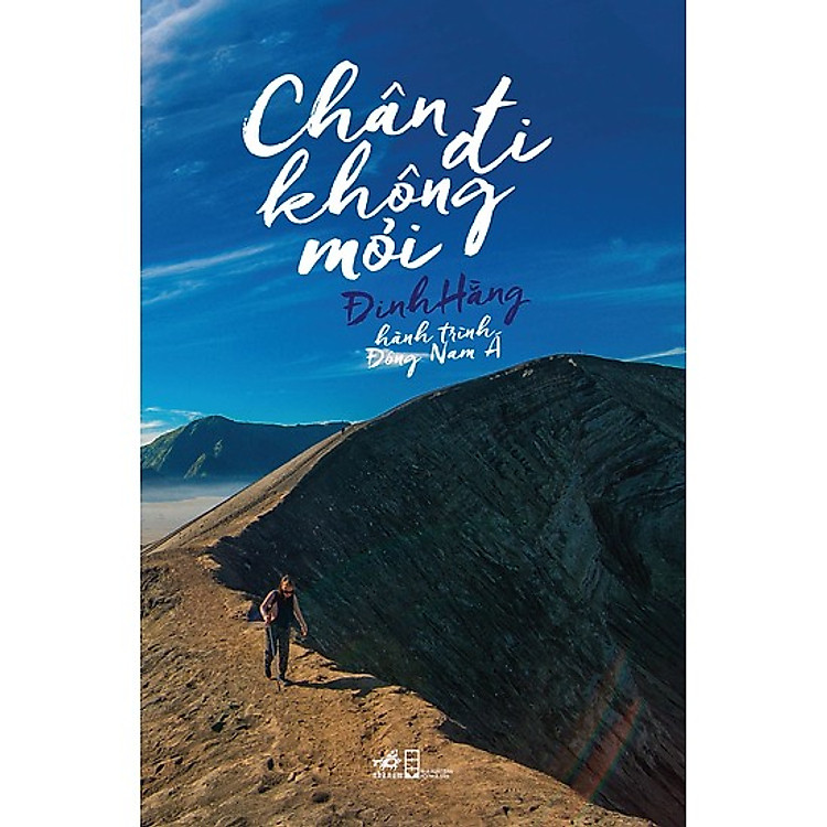 Sách Chân Đi Không Mỏi - Hành Trình Đông Nam Á ( Tái Bản )
