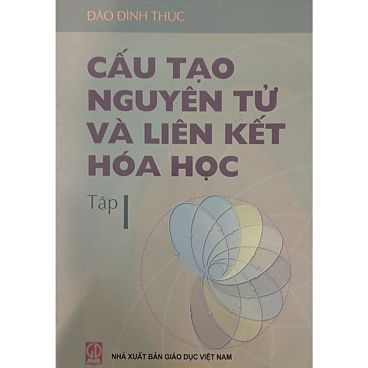 Cấu Tạo Nguyên Tử Và Liên Kết Hóa Học (Tập 1)