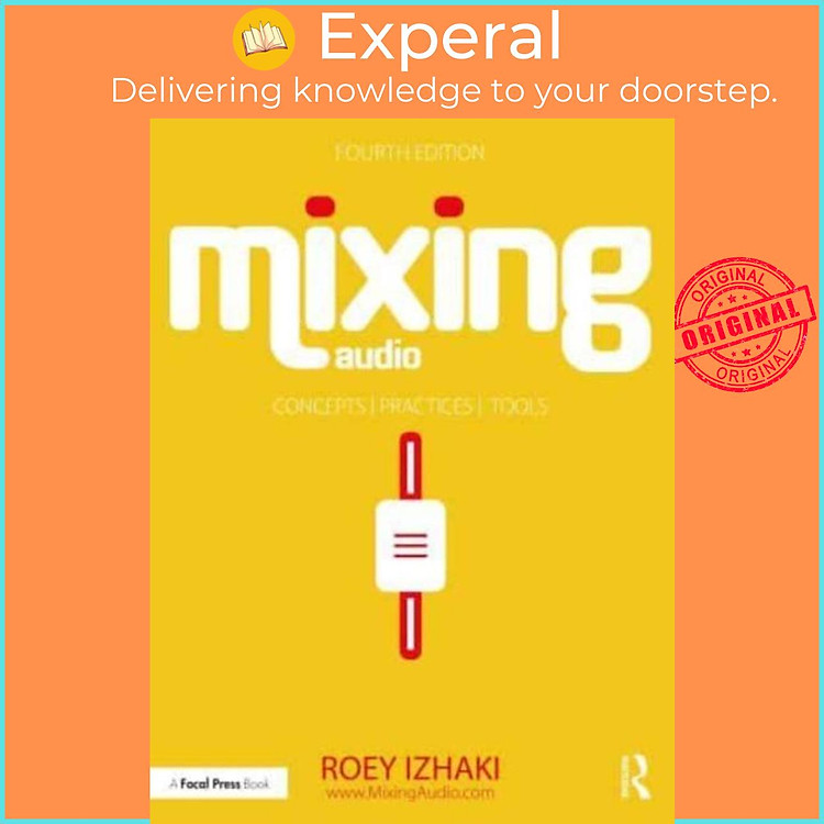 Sách - Mixing Audio - Concepts, Practices, and Tools by Roey Izhaki (UK edition, paperback)