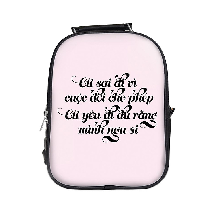 Balo In Hình Cứ Sai Đi Vì Cuộc Đời Cho Phép BLFU202