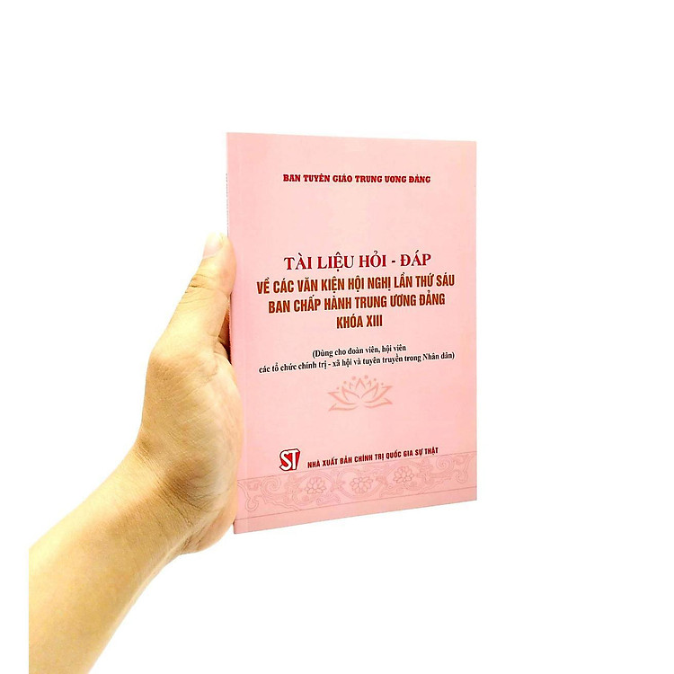 Tài Liệu Hỏi Đáp Về Các Văn Kiện Hội Nghị Lần Thứ Sáu Ban Chấp Hành Trung Ương Đảng Khóa XIII - Ảnh 4