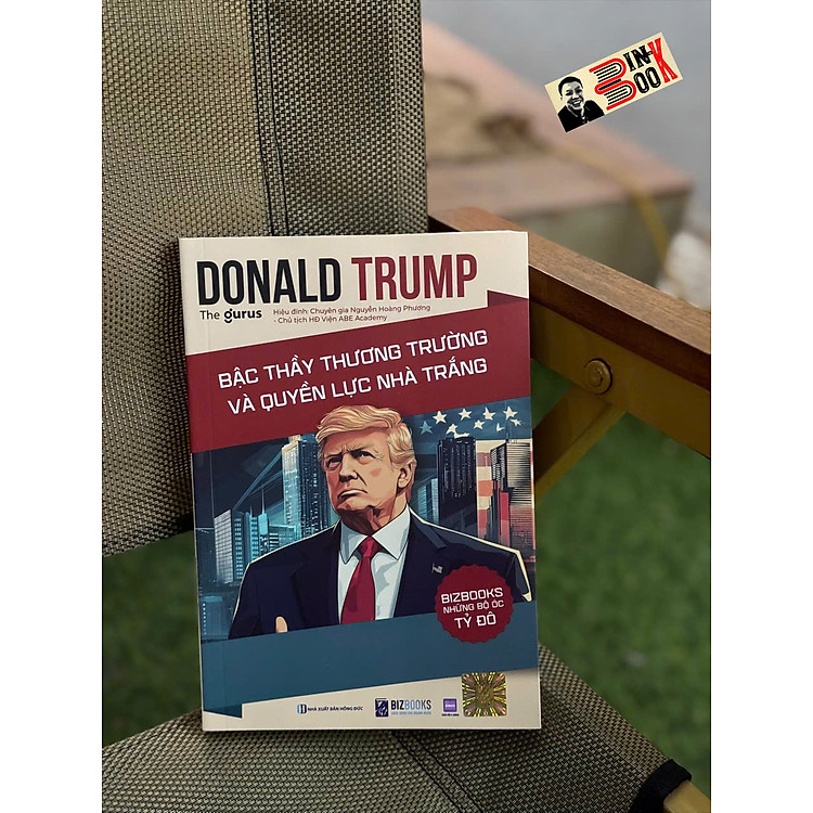 DONALD TRUMP: Bậc Thầy Thương Trường Và Quyền Lực Nhà Trắng