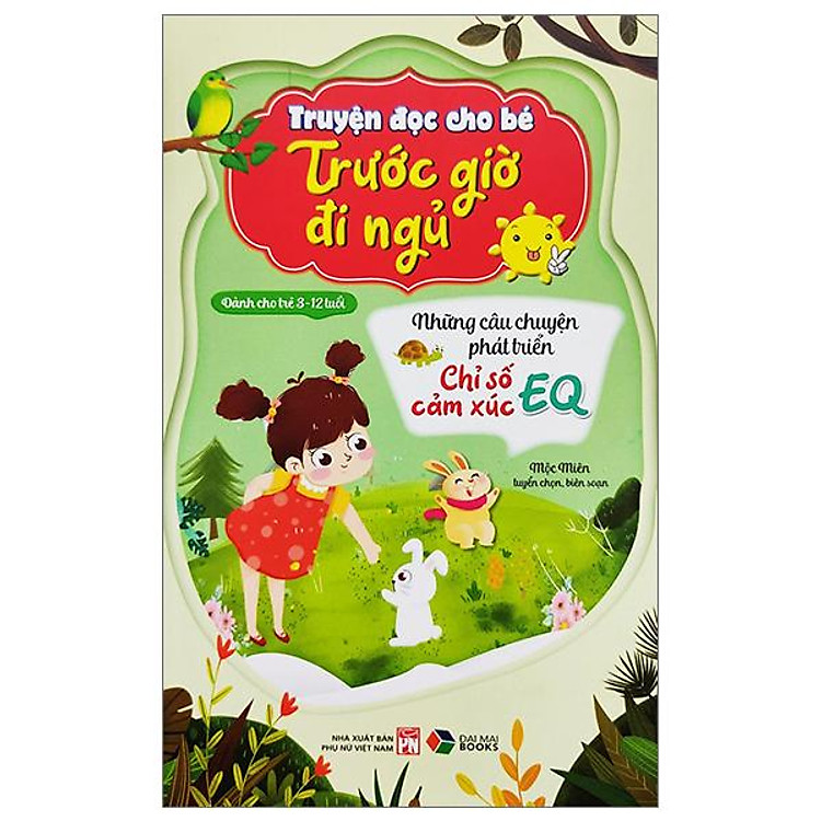 Truyện Đọc Cho Bé Trước Giờ Đi Ngủ - Những Câu Chuyện Phát Triển Chỉ Số Cảm Xúc EQ (Dành Cho Trẻ 3-12 Tuổi)