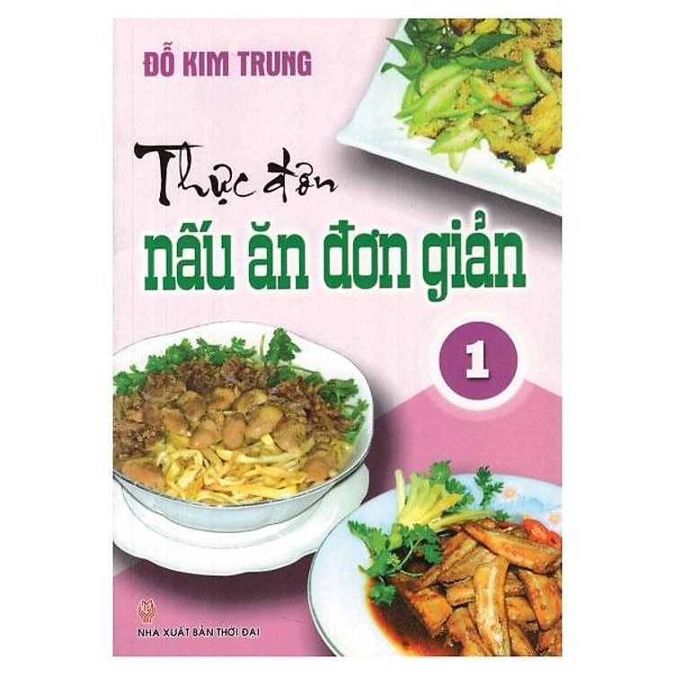 Thực Đơn Nấu Ăn Đơn Giản – Tập 1