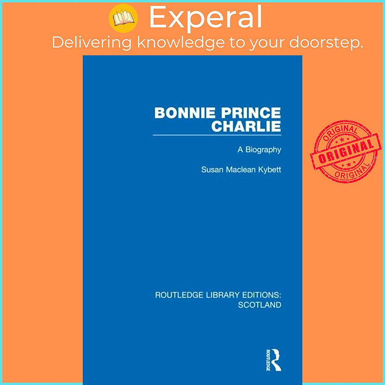 Sách - Bonnie Prince Charlie - A Biography by Susan Maclean Kybett (UK edition, hardcover)