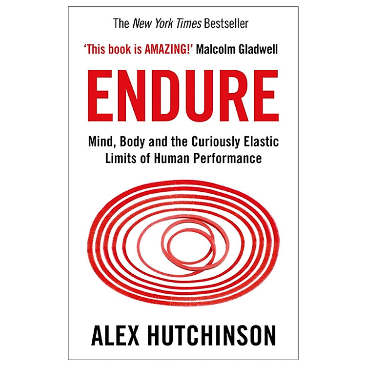 Endure: Mind, Body and the Curiously Elastic Limits of Human Performance
