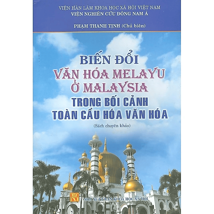 Sách - Biến đổi văn hóa Melaya ở Malaysia trong bối cảnh toàn cầu văn hóa (sách chuyên khảo)