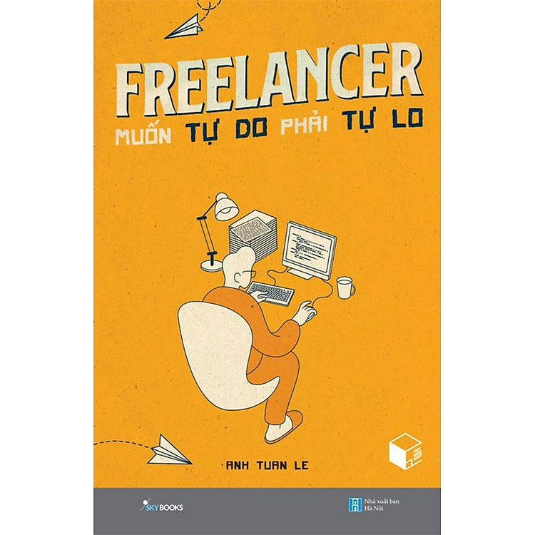 Freelancer: Muốn Tự Do Phải Tự Lo