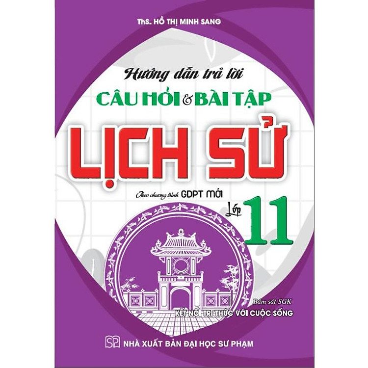 Hướng Dẫn Trả Lời Câu Hỏi Và Bài Tập Lịch Sử Lớp 11 (Theo chương trình gdpt mới – HA)