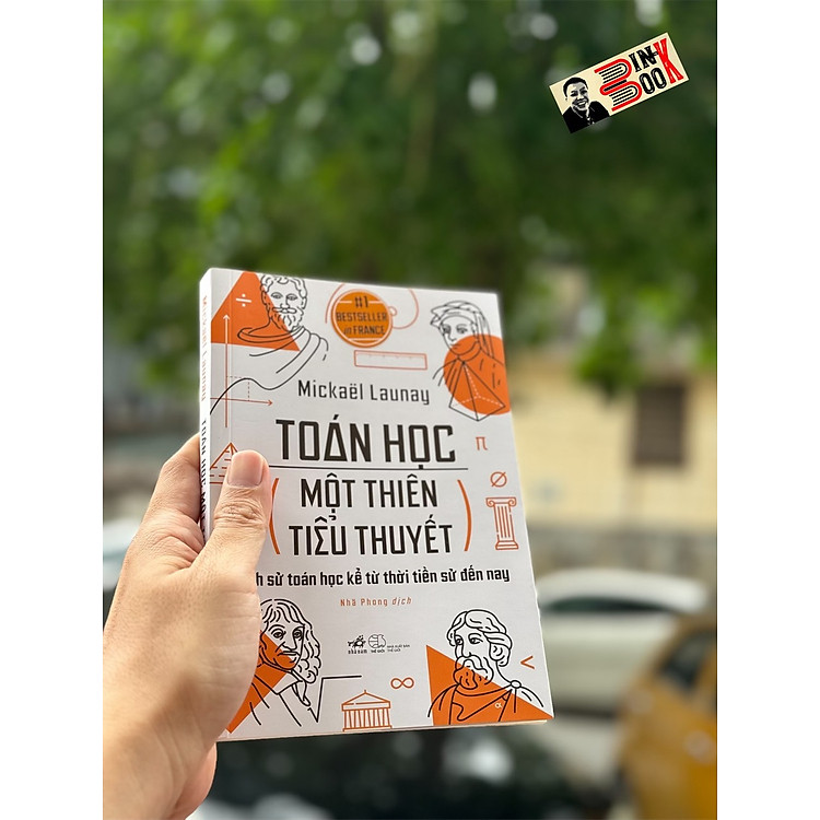 TOÁN HỌC MỘT THIÊN TIỂU THUYẾT (Tái bản 2024)
