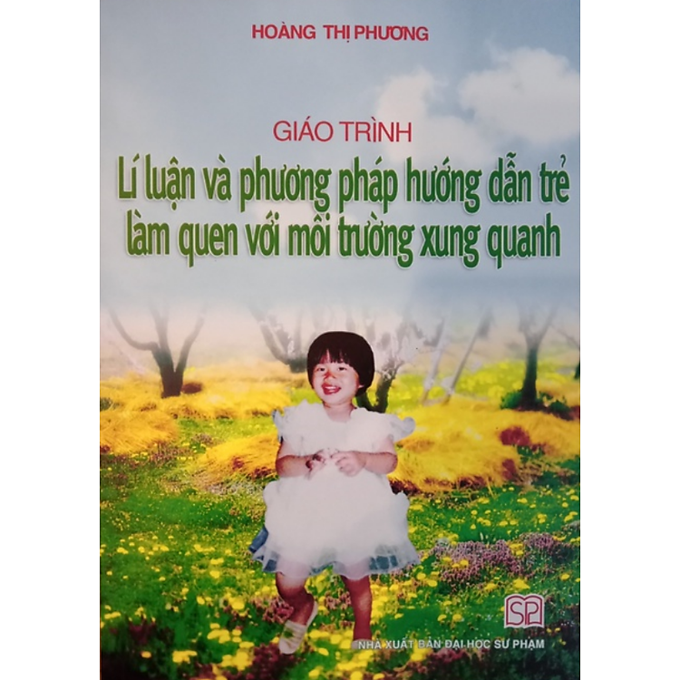Giáo trình lí luận và phương pháp hướng dẫn trẻ làm quen với môi trường xung quanh