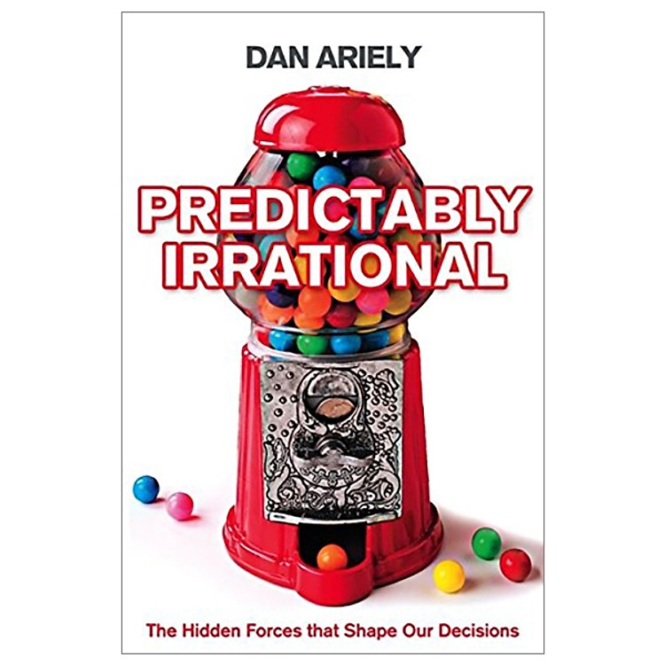 Predictably Irrational: The Hidden Forces That Shape Our Decisions