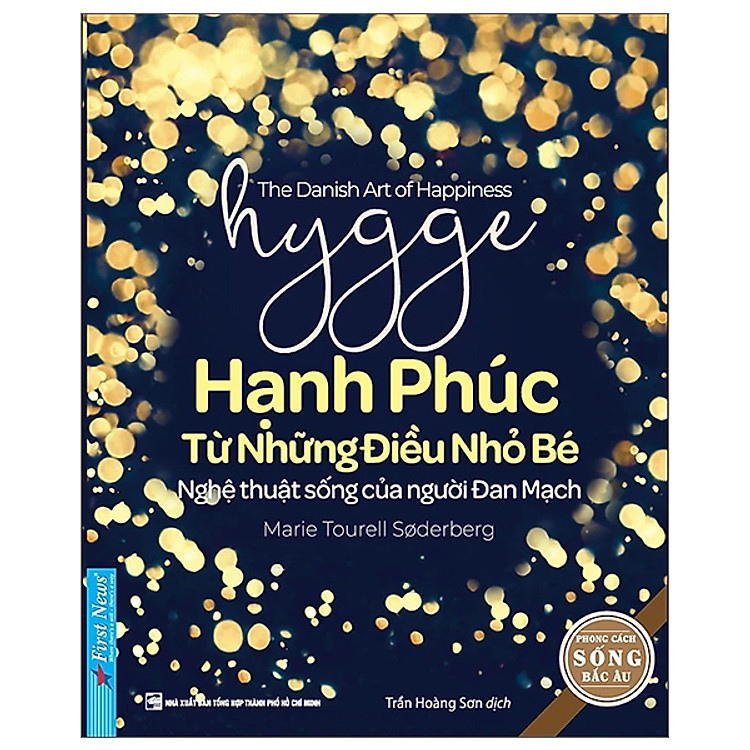 Hygge - Hạnh Phúc Từ Những Điều Nhỏ Bé - Nghệ Thuật Sống Của Người Đan Mạch (Tái Bản 2022) - Marie Tourell Soderberg