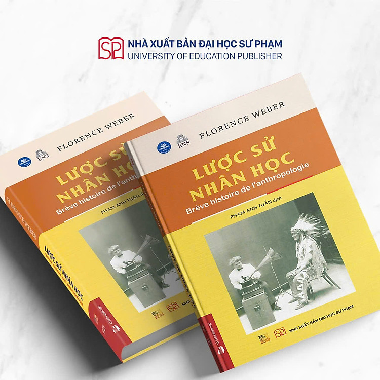 (Bìa cứng) LƯỢC SỬ NHÂN HỌC (Brève histoire de l'anthropologie) - Florence Weber - Phạm Anh Tuấn dịch – NXB ĐHSP