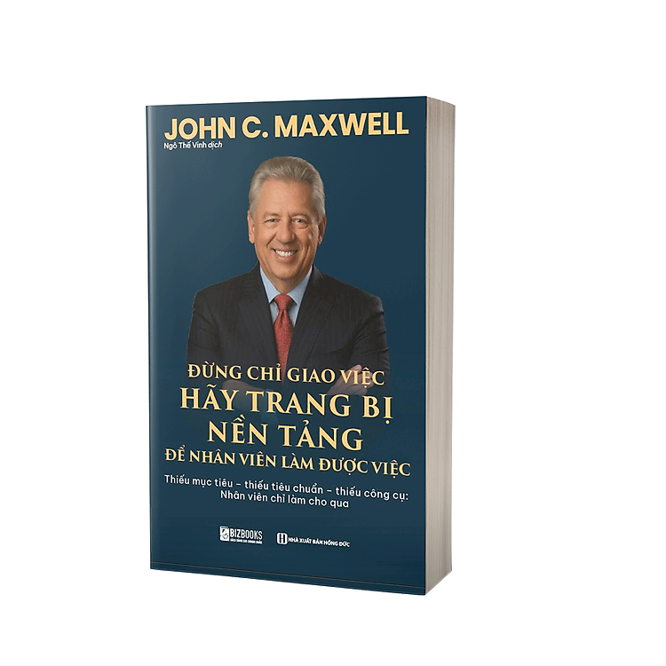 Sách ĐỪNG CHỈ GIAO VIỆC – HÃY TRANG BỊ NỀN TẢNG ĐỂ NHÂN VIÊN LÀM ĐƯỢC VIỆC: Thiếu mục tiêu – thiếu tiêu chuẩn – thiếu