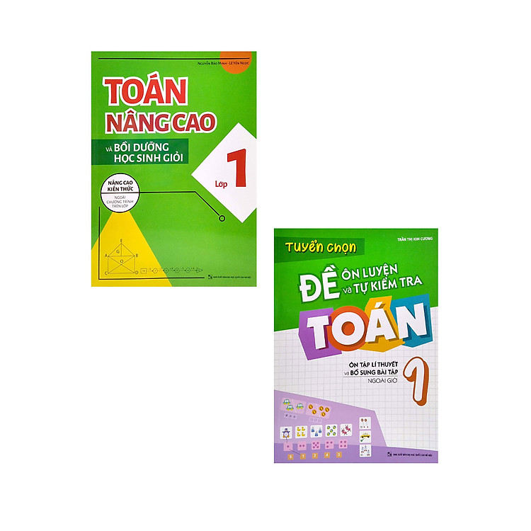 Combo Toán Nâng Cao Và Bồi Dưỡng Học Sinh Giỏi Lớp 1 (Nâng Cao Kiến Thức Ngoài Chương Trình Lên Lớp) + Tuyển Chọn Đề Ôn Luyện Và Tự Kiểm Tra Toán 1 (Bộ 2 Cuốn) _ML