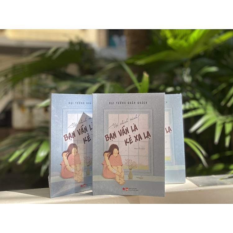 Với Ch&iacute;nh M&igrave;nh Bạn Vẫn L&agrave; Kẻ Xa Lạ - Ảnh 4