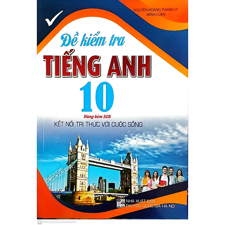 Đề Kiểm Tra Tiếng Anh Lớp 10 (Dùng Kèm SGK Kết Nối Tri Thức Với Cuộc Sống)
