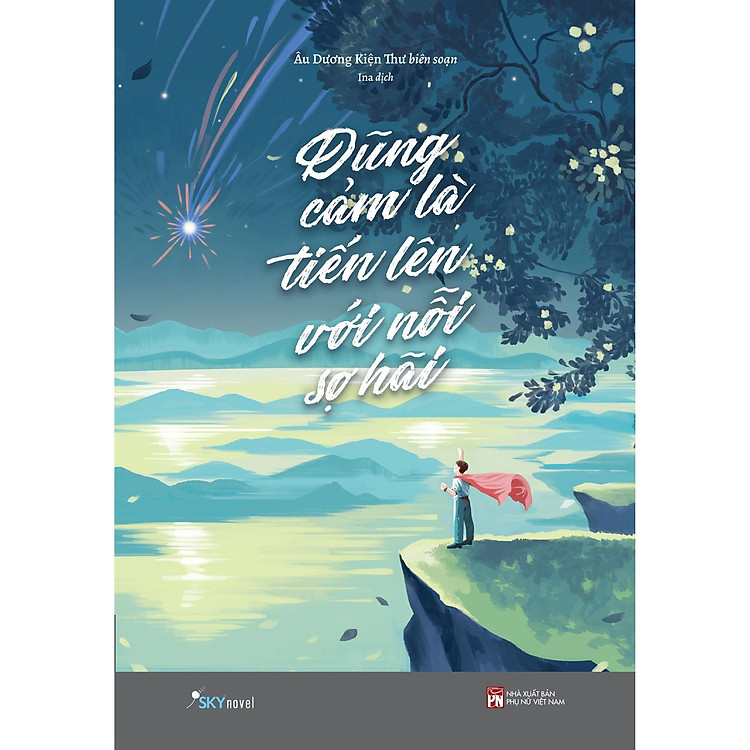 Dũng Cảm Là Tiến Lên Với Nỗi Sợ Hãi