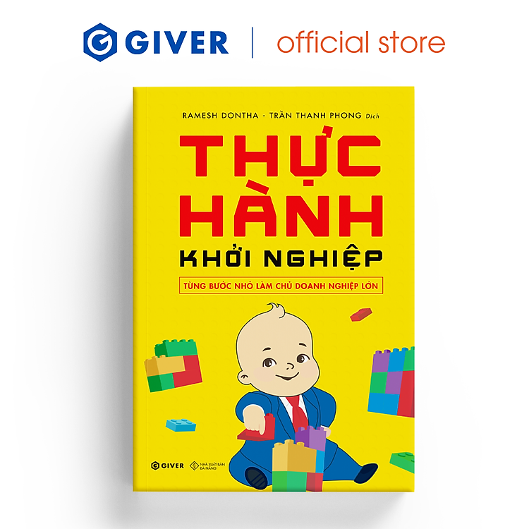 Thực Hành Khởi Nghiệp – Từng Bước Nhỏ Làm Chủ Doanh Nghiệp Lớn
