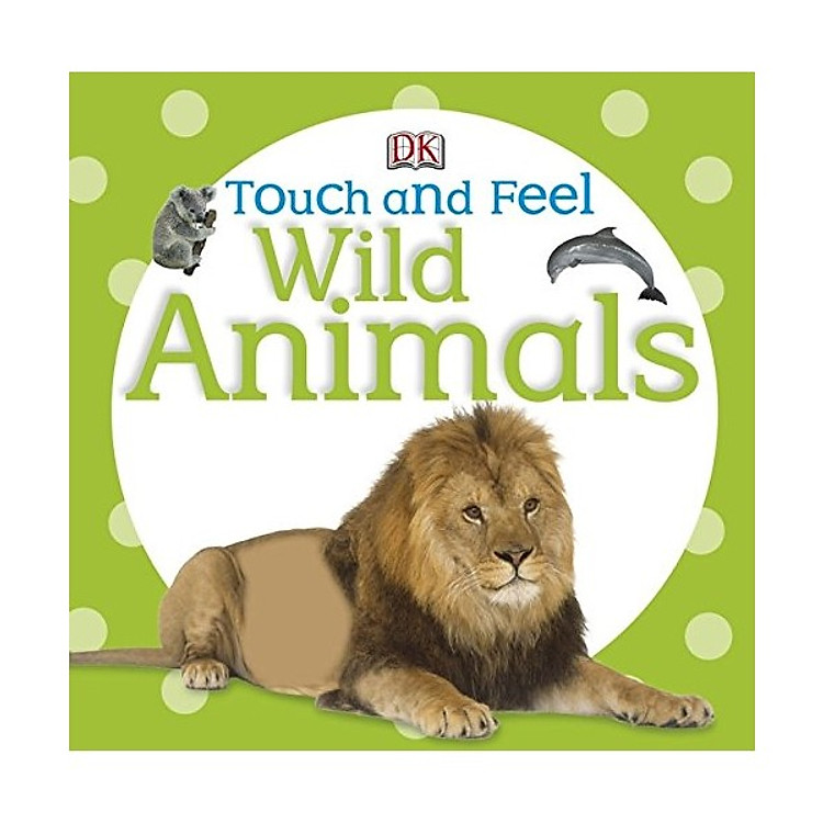 Sách DK Wild Animals (Series Touch And Feel)