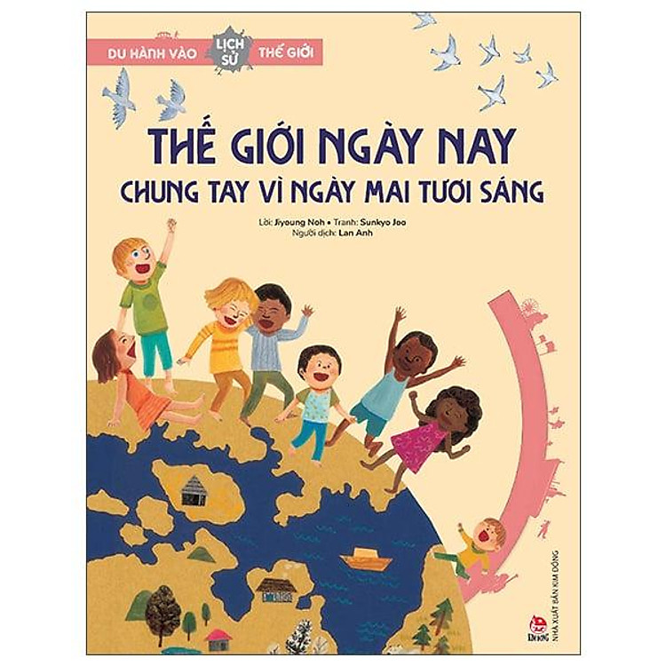 Du Hành Vào Lịch Sử Thế Giới – Thế Giới Ngày Nay – Chung Tay Vì Ngày Mai Tươi Sáng