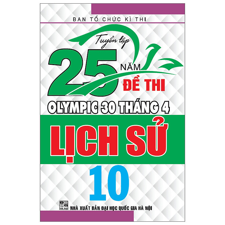 Tuyển Tập 25 Năm Đề Thi Olympic 30 Tháng 4 – Lịch Sử 10