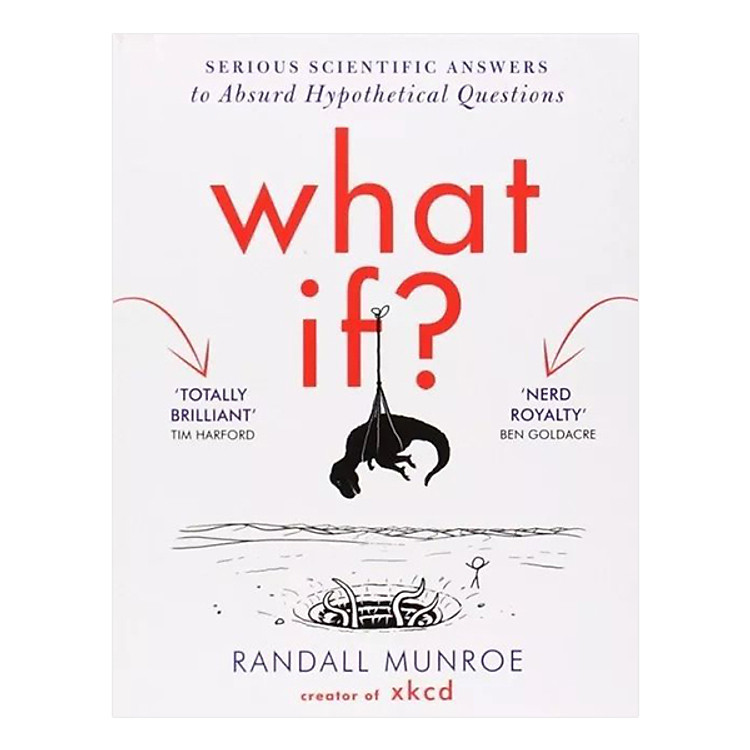 What If? : Serious Scientific Answers to Absurd Hypothetical Questions