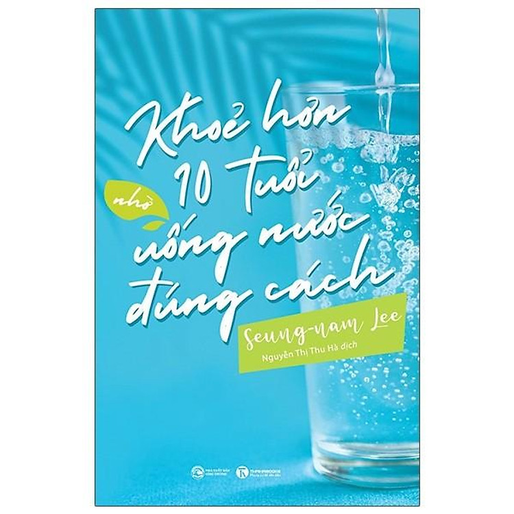 Khỏe Hơn 10 Tuổi Nhờ Uống Nước Đúng Cách