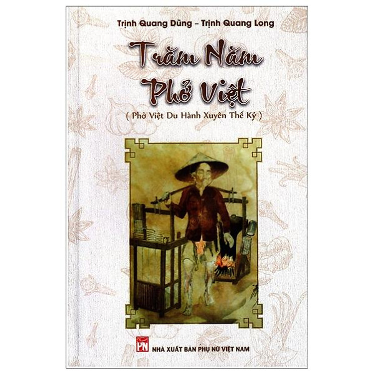 Trăm Năm Phở Việt (Phở Việt Du Hành Xuyên Thế Kỷ)